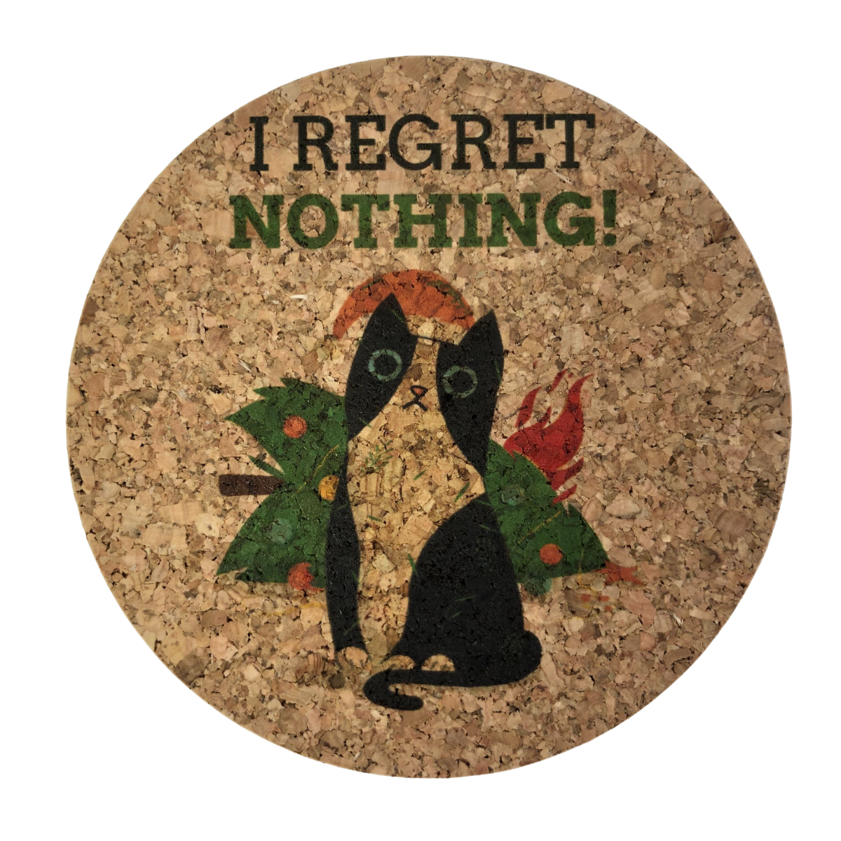 A custom colour printed cork coaster with a black and white cat in front of a turned over Christmas tree on fire with the text "I regret nothing".